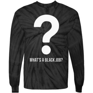 WhatS A Black Job Black Politics Black Professionals Tie-Dye Long Sleeve Shirt