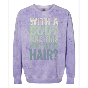 With A Body Like This Who Needs Hair Balding Funny Dad Colorblast Crewneck Sweatshirt