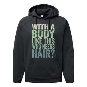 With A Body Like This Who Needs Hair Balding Funny Dad Performance Fleece Hoodie