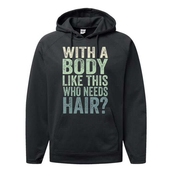 With A Body Like This Who Needs Hair Balding Funny Dad Performance Fleece Hoodie