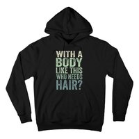 With A Body Like This Who Needs Hair Balding Funny Dad Hoodie