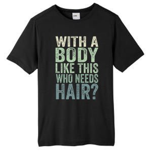 With A Body Like This Who Needs Hair Balding Funny Dad Tall Fusion ChromaSoft Performance T-Shirt