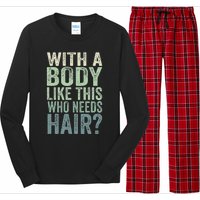 With A Body Like This Who Needs Hair Balding Funny Dad Long Sleeve Pajama Set