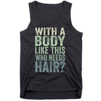 With A Body Like This Who Needs Hair Balding Funny Dad Tank Top