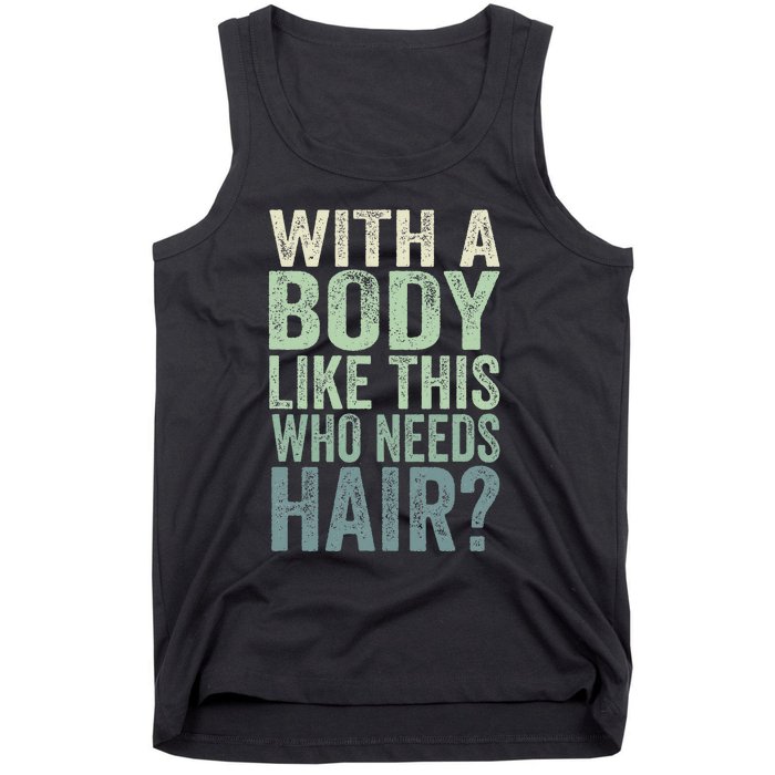 With A Body Like This Who Needs Hair Balding Funny Dad Tank Top