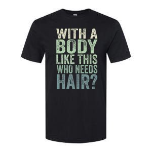 With A Body Like This Who Needs Hair Balding Funny Dad Softstyle CVC T-Shirt