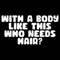With A Body Like This Who Needs Hair Funny Cooling Performance Crew T-Shirt