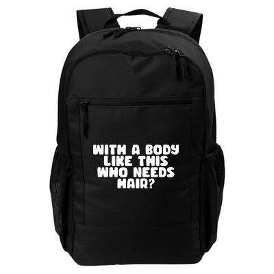 With A Body Like This Who Needs Hair Funny Backpack