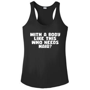 With A Body Like This Who Needs Hair Funny Ladies PosiCharge Competitor Racerback Tank