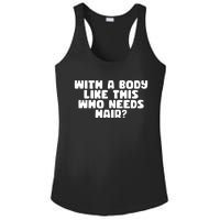 With A Body Like This Who Needs Hair Funny Ladies PosiCharge Competitor Racerback Tank