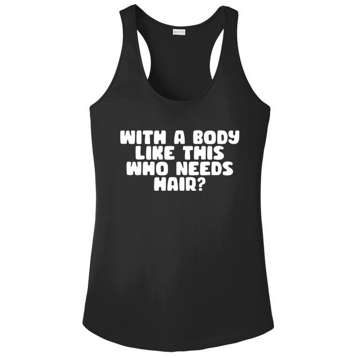 With A Body Like This Who Needs Hair Funny Ladies PosiCharge Competitor Racerback Tank