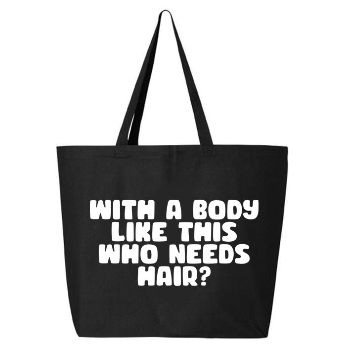 With A Body Like This Who Needs Hair Funny 25L Jumbo Tote