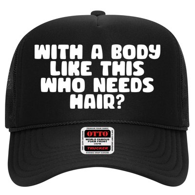 With A Body Like This Who Needs Hair Funny Trucker Hat
