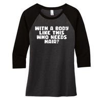 With A Body Like This Who Needs Hair Funny Women's Tri-Blend 3/4-Sleeve Raglan Shirt