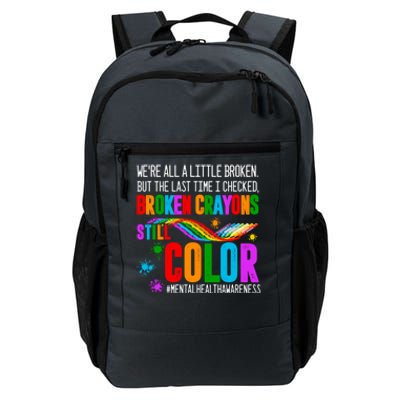 We're All Broken Crayons Still Color Tal Health Awareness Gift Daily Commute Backpack