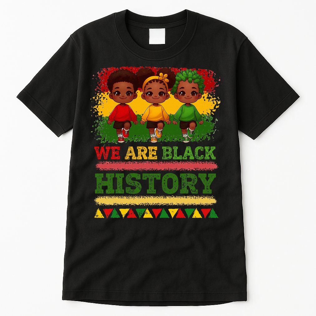We Are Black History For Black History Month Tall T-Shirt