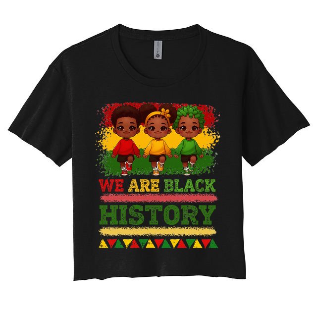 We Are Black History For Black History Month Crop Top
