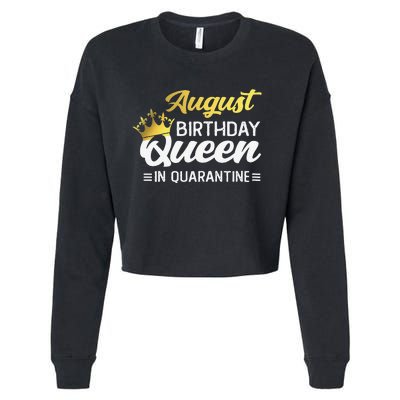 Womens August Birthday Queen In Quarantine Women Birthday Cropped Pullover Crew