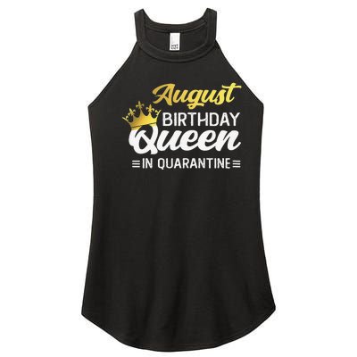 Womens August Birthday Queen In Quarantine Women Birthday Women’s Perfect Tri Rocker Tank