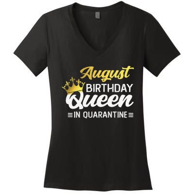 Womens August Birthday Queen In Quarantine Women Birthday Women's V-Neck T-Shirt