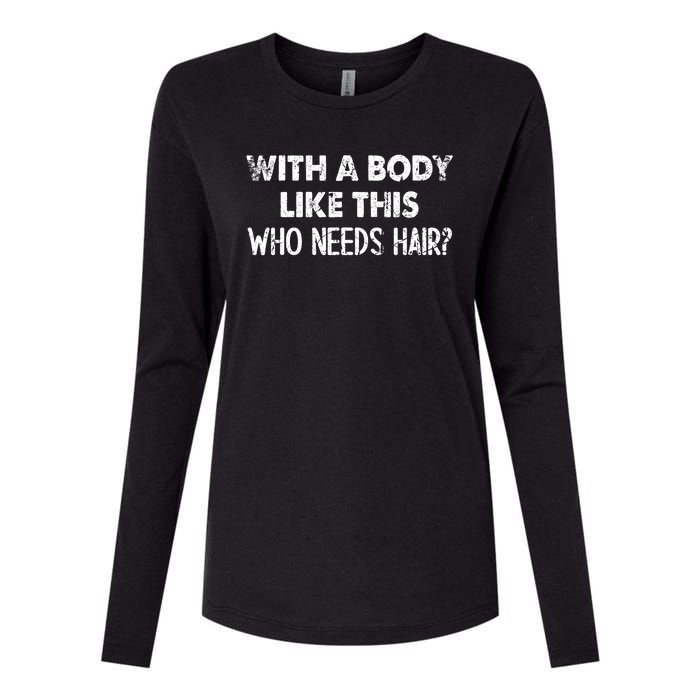 With A Body Like This Who Needs Hair Funny Bald Womens Cotton Relaxed Long Sleeve T-Shirt