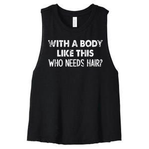 With A Body Like This Who Needs Hair Funny Bald Women's Racerback Cropped Tank