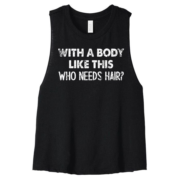 With A Body Like This Who Needs Hair Funny Bald Women's Racerback Cropped Tank