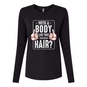  With A Body Like This Who Needs Hair Funny Bald Head Qu  Womens Cotton Relaxed Long Sleeve T-Shirt