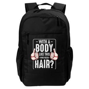  With A Body Like This Who Needs Hair Funny Bald Head Qu  Daily Commute Backpack