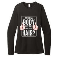  With A Body Like This Who Needs Hair Funny Bald Head Qu  Womens CVC Long Sleeve Shirt