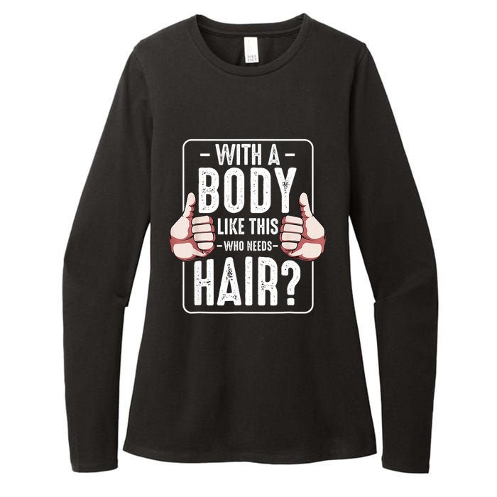  With A Body Like This Who Needs Hair Funny Bald Head Qu  Womens CVC Long Sleeve Shirt