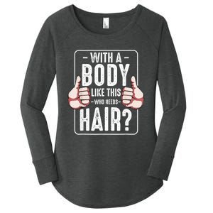  With A Body Like This Who Needs Hair Funny Bald Head Qu  Women's Perfect Tri Tunic Long Sleeve Shirt