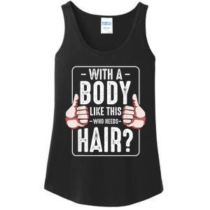  With A Body Like This Who Needs Hair Funny Bald Head Qu  Ladies Essential Tank