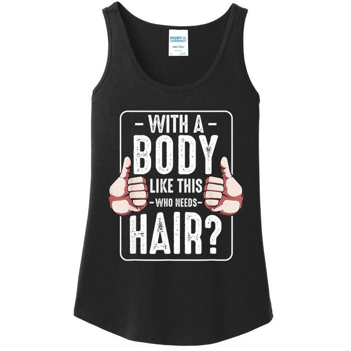  With A Body Like This Who Needs Hair Funny Bald Head Qu  Ladies Essential Tank