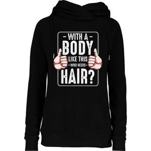  With A Body Like This Who Needs Hair Funny Bald Head Qu  Womens Funnel Neck Pullover Hood