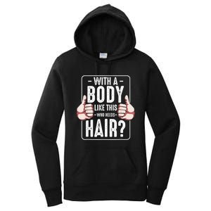  With A Body Like This Who Needs Hair Funny Bald Head Qu  Women's Pullover Hoodie