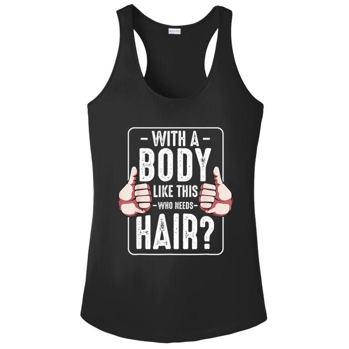  With A Body Like This Who Needs Hair Funny Bald Head Qu  Ladies PosiCharge Competitor Racerback Tank