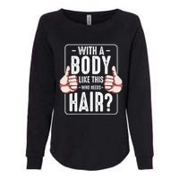  With A Body Like This Who Needs Hair Funny Bald Head Qu  Womens California Wash Sweatshirt