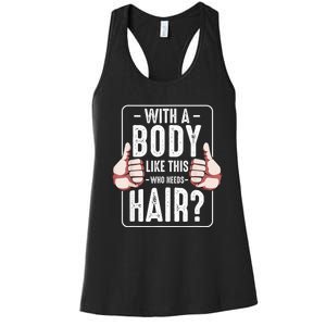  With A Body Like This Who Needs Hair Funny Bald Head Qu  Women's Racerback Tank