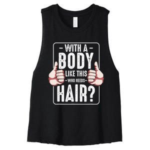  With A Body Like This Who Needs Hair Funny Bald Head Qu  Women's Racerback Cropped Tank