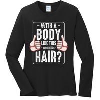  With A Body Like This Who Needs Hair Funny Bald Head Qu  Ladies Long Sleeve Shirt