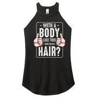  With A Body Like This Who Needs Hair Funny Bald Head Qu  Women's Perfect Tri Rocker Tank