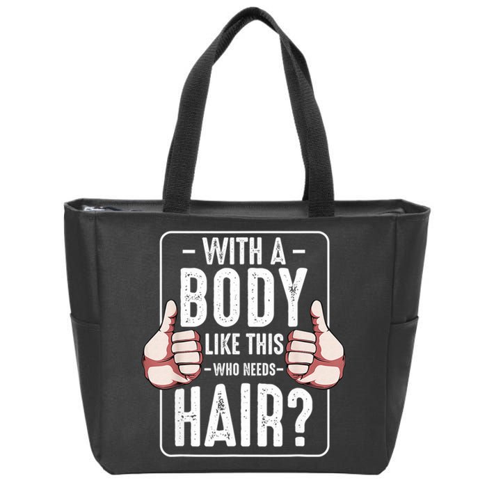  With A Body Like This Who Needs Hair Funny Bald Head Qu  Zip Tote Bag