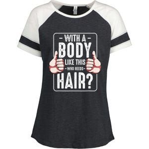  With A Body Like This Who Needs Hair Funny Bald Head Qu  Enza Ladies Jersey Colorblock Tee