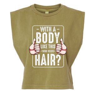  With A Body Like This Who Needs Hair Funny Bald Head Qu  Garment-Dyed Women's Muscle Tee