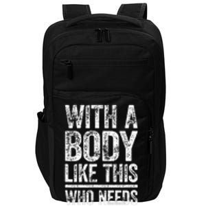 With A Body Like This Who Needs Hair Bald Man Impact Tech Backpack