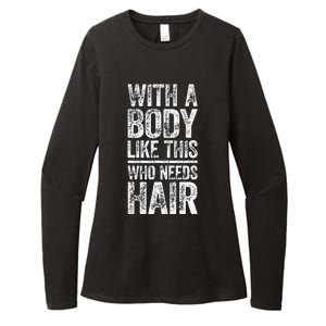 With A Body Like This Who Needs Hair Bald Man Womens CVC Long Sleeve Shirt