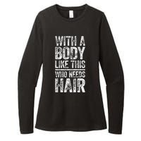 With A Body Like This Who Needs Hair Bald Man Womens CVC Long Sleeve Shirt