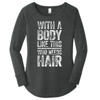 With A Body Like This Who Needs Hair Bald Man Women's Perfect Tri Tunic Long Sleeve Shirt