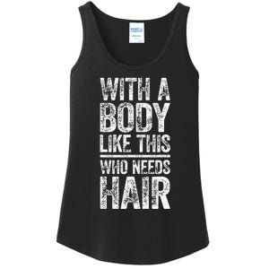 With A Body Like This Who Needs Hair Bald Man Ladies Essential Tank